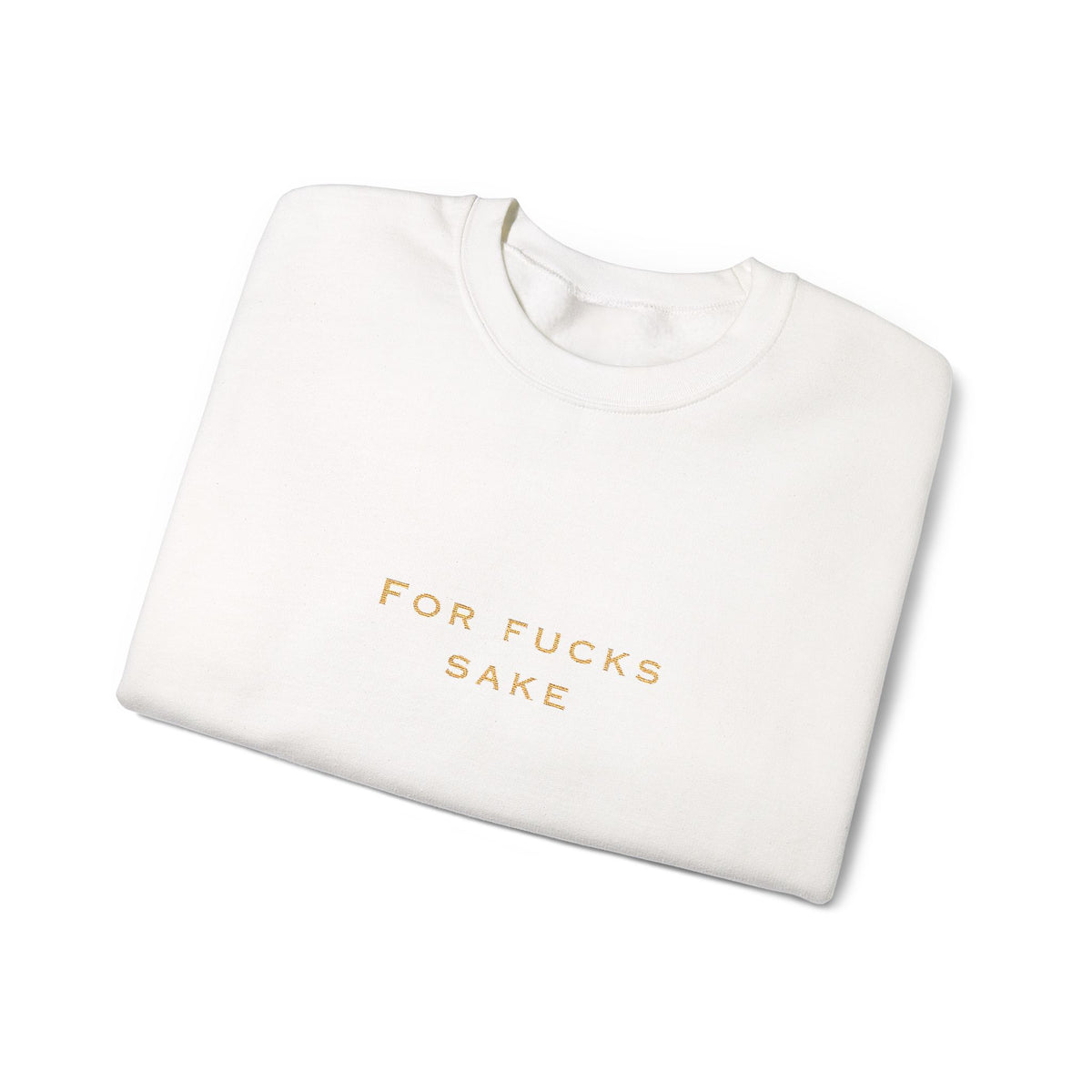 Crewneck Sweatshirt — 'For Fucks Sake' Minimalist Gold Text