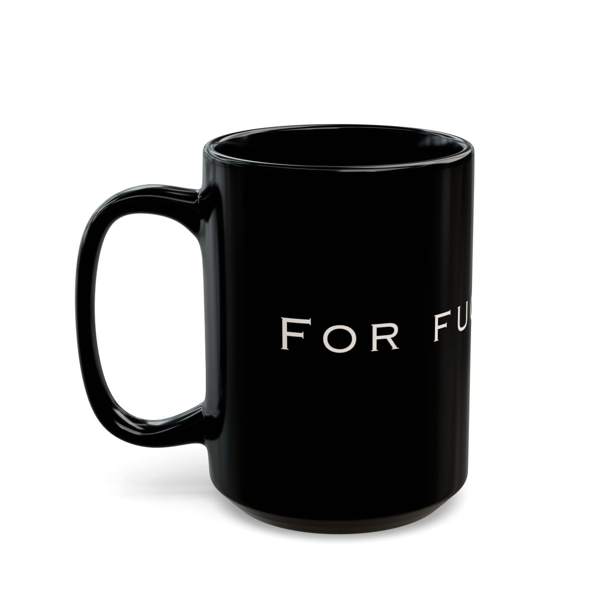 Black Ceramic Mug — 'For Fucks Sake' Minimalist Statement Coffee Cup ( 15oz)