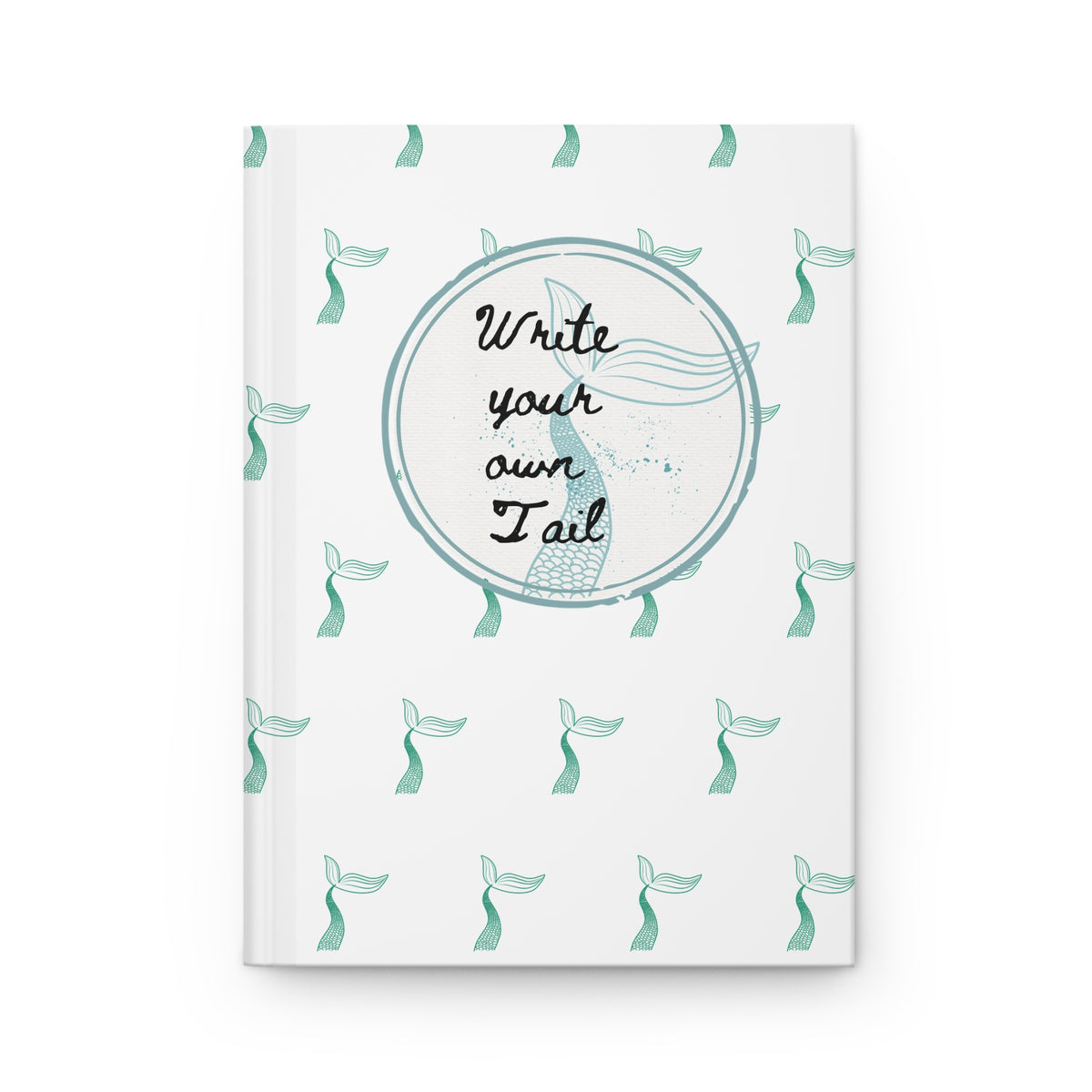 Mermaid Journal — "Write Your Own Tail" Hardcover Notebook
