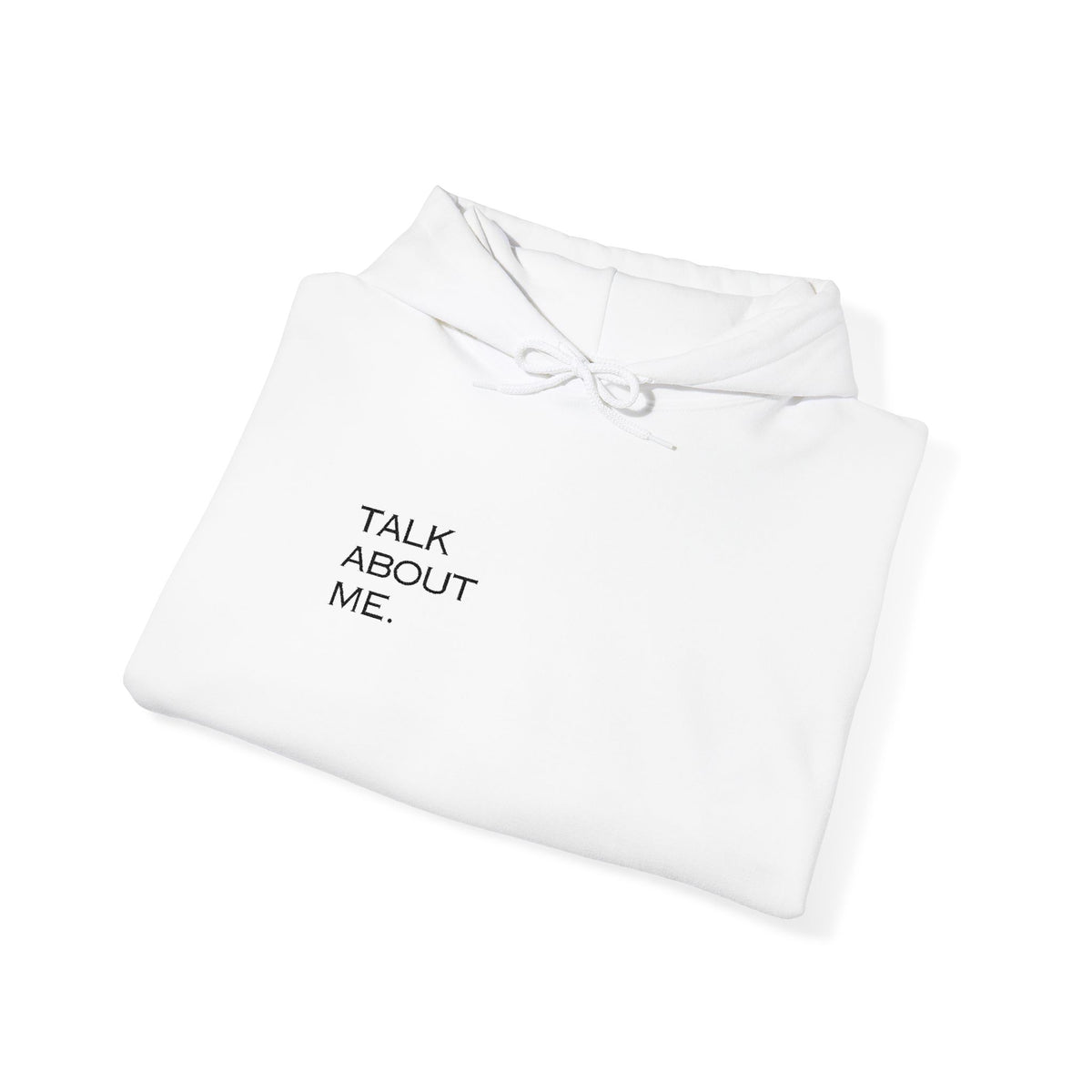 Talk About Me Hoodie — Minimal White Graphic Hooded Sweatshirt